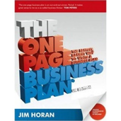 The One Page Business Plan. The Fastest, Easiest Way to Write a Business Plan + CD