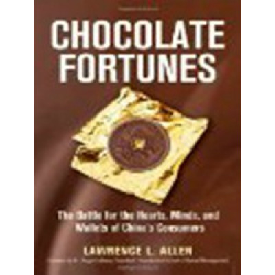 Chocolate Fortunes: The Battle for the Hearts, Minds, and Wallets of China's Consumers