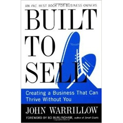 Built to Sell: Creating a Business That Can Thrive Without You