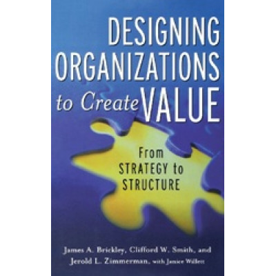 Designing Organizations to Create Value