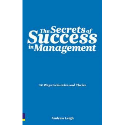 The Secrets of Success in Management. 20 Ways to Survive and Thrive