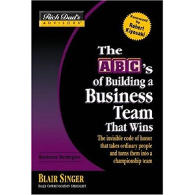 Rich Dad's Advisors. Rich Dad's Advisors. ABCs of Building a Business Team That Wins