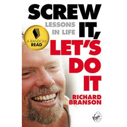 Screw It, Let's Do It: Lessons In Life