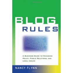 Blog Rules: A Business Guide to Managing Policy, Public Relations, and Legal Issues