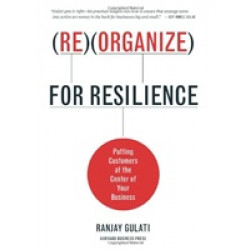 Reorganize for Resilience: Putting Customers at the Center of Your Business (Уценка)