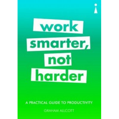 Work Smarter, Not Harder: A Practical Guide to Productivity