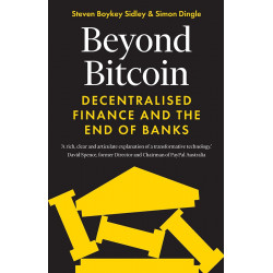 Beyond Bitcoin: Decentralised Finance and the End of Banks