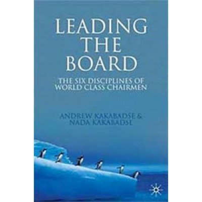 Leading the Board. The Six Disciplines of World Class Chairmen