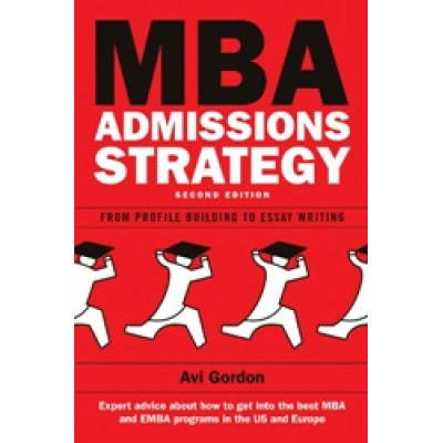 MBA Admissions Strategy: From Profile Building to Essay Writing