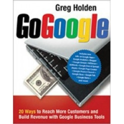 Go Google. 20 Ways To Reach More Customers And Build Revenue With Google Business Tools