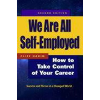 We Are All Self-Employed: How To Take Control Of Your Career