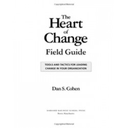 The Heart of Change Field Guide. Tools and Tactics for Leading Change in Your Organization (Уценка)