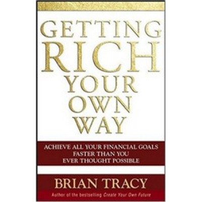 Getting Rich Your Own Way: Achieve All Your Financial Goals Faster Than You Ever Thought Possible