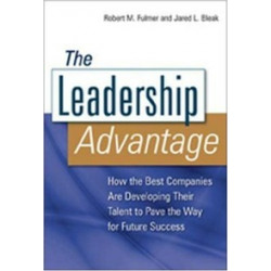 The Leadership Advantage. How the Best Companies Are Developing Their Talent to Pave the Way for Future Success
