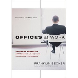 Offices at Work: Uncommon Workspace Strategies That Add Value and Improve Performance