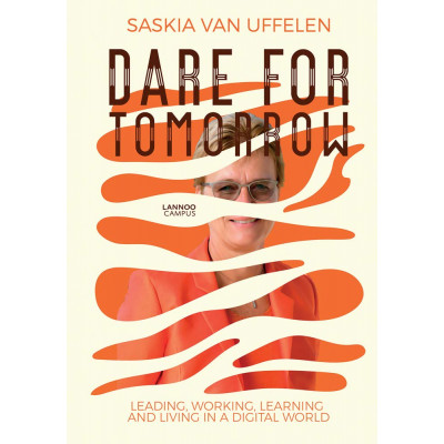 Dare for Tomorrow: Leading, Working, Learning and Living in a Digital World