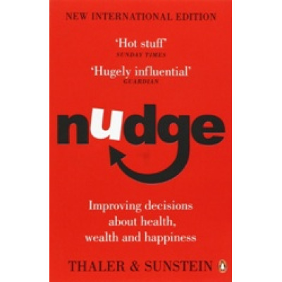 Nudge: Improving Decisions About Health, Wealth and Happiness