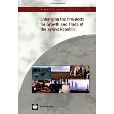 Enhancing the Prospects for Growth and Trade of the Kyrgyz Republic (Уценка)