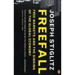 Freefall. Free Markets and the Sinking of the Global Economy