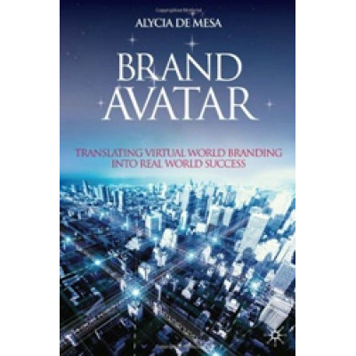 Brand Avatar: Translating Virtual World Branding into Real World Success