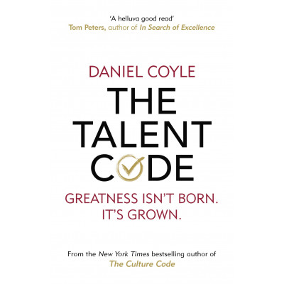 The Talent Code: Greatness isn't born. It's grown