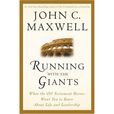 Running with the Giants: What Old Testament Heroes Want You to Know About Life and Leadership