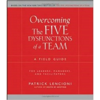 Overcoming The Five Dysfunctions of a Team