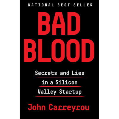 Bad Blood: Secrets and Lies in a Silicon Valley Startup HB