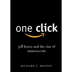 One Click: Jeff Bezos and the Rise of Amazon.com