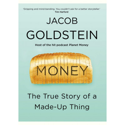 Money: The True Story of a Made-Up Thing