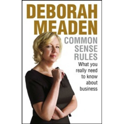 Common Sense Rules: What You Really Need to Know About Business Common Sense Rules: What You Really Need to Know About Business