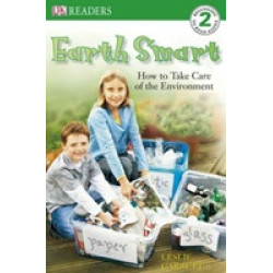 Earth Smart: How to Take Care of the Environment (DK Readers Level 2)