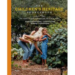 The Children's Heritage Sourcebook: 100+ Back-to-Roots Activities for Kids & Teens