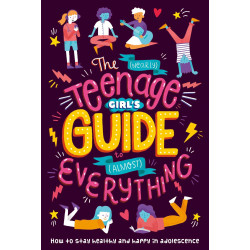 The (Nearly) Teenage Girl's Guide to (Almost) Everything