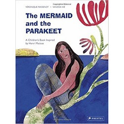 The Mermaid and the Parakeet: A Children's Book Inspired by Henri Matisse