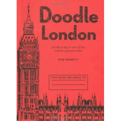 Doodle London: Doodle a day in one of the greatest cities in the world