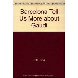 Barcelona Tell Us More about Gaudi