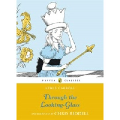 Through the Looking Glass and What Alice Found There (Puffin Classics)