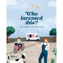 Who Invented This: Smart People and Their Bright Ideas