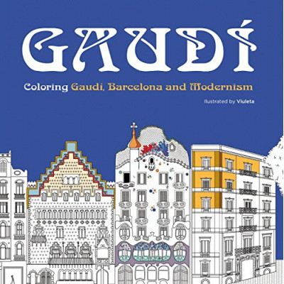 Gaudi, Barcelona And Modernism Colouring Book