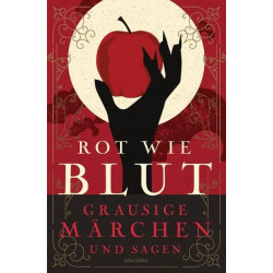 Rot wie Blut. Grausige Marchen und Sagen