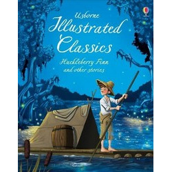 Illustrated Classics: Huckleberry Finn & Other Stories (Уценка)