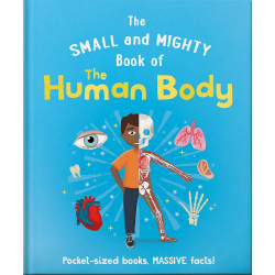 The Small and Mighty Book of the Human Body: Pocket-sized books, massive facts!