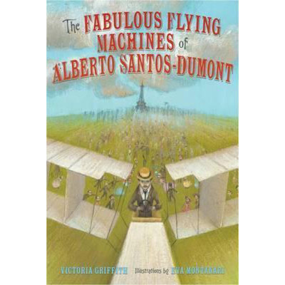 Fabulous Flying Machines of Alberto Santos-Dumont