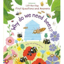 Lift-the-Flap First Questions and Answers Why Do We Need Bees?