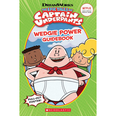 Epic Tales of Captain Underpants: Wedgie Power Guidebook