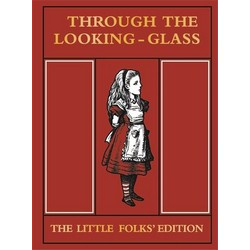 Through the Looking Glass (Little Folk`s ed.)