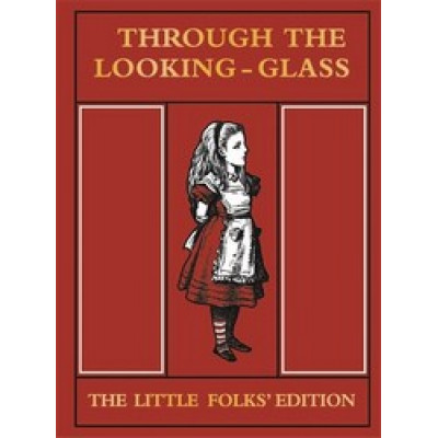 Through the Looking Glass (Little Folk`s ed.)