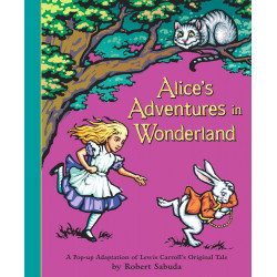 Alice's Adventures in Wonderland. А Pop-up Adaptation of Lewis Carrol`s Original Tale by Robert Sabuda