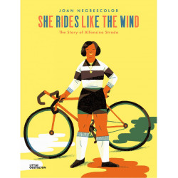 She Rides Like the Wind: The Story of Alfonsina Strada